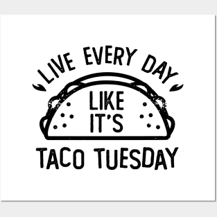 Live Every Day Like It's Taco Tuesday Funny Food Posters and Art